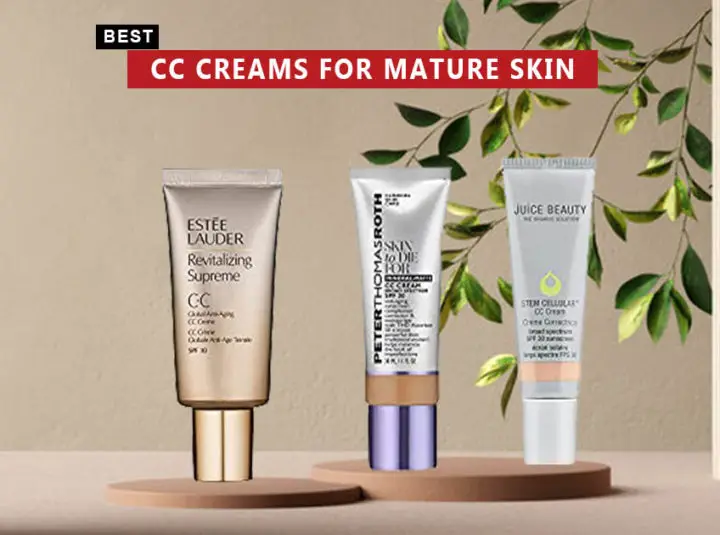 7 Best CC Creams For Mature Skin In 2023