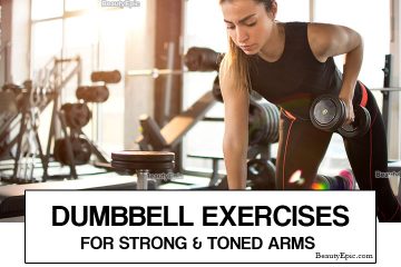 Top 7 Dumbbell Exercises For Strong And Toned Arms