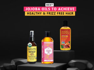 7 Best Jojoba Oils To Achieve Healthy And Frizz Free Hair