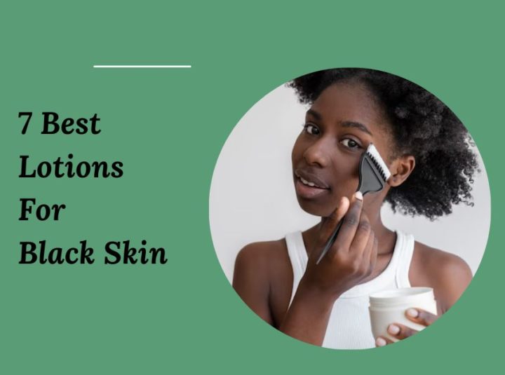 7 Best Lotions For Black Skin In 2023 