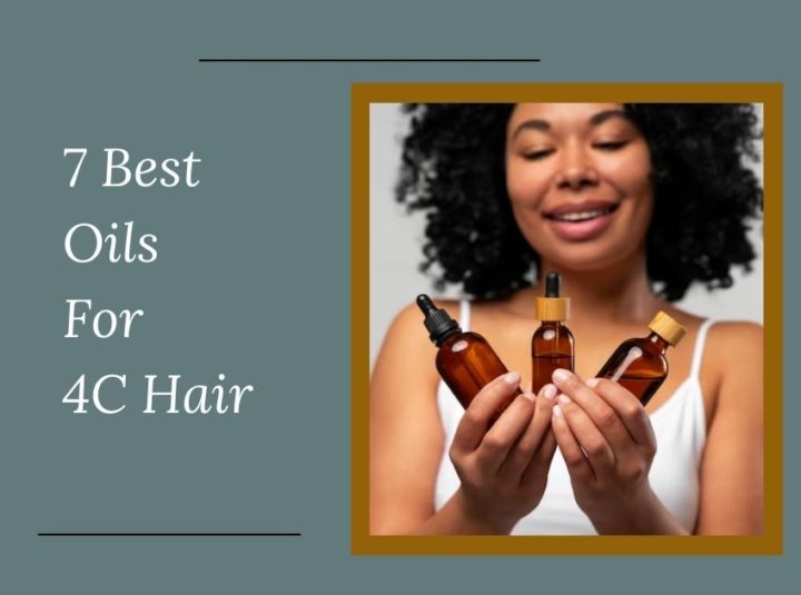 7 Best Oils For 4C Hair In 2023