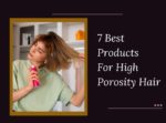 Products For High Porosity Hair