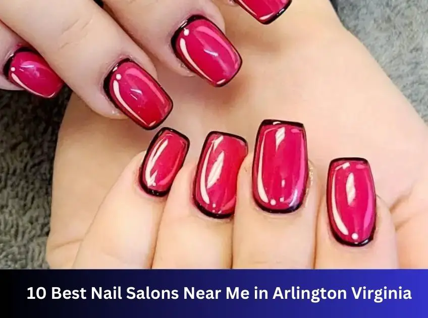 10-best-nail-salons-in-arlington-virginia-in-2023