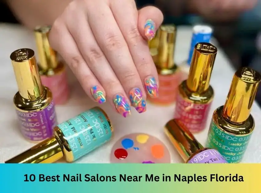 10 Best Nail Salons in Naples Florida in 2023