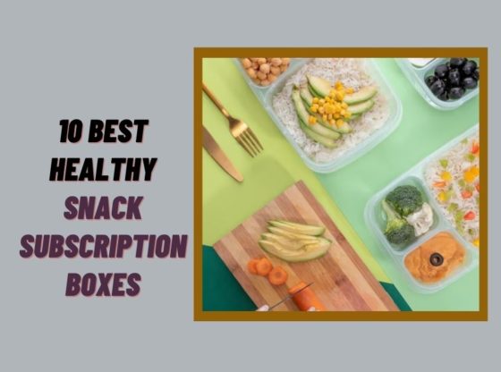 10 Best Healthy Snack Subscription Boxes In 2024